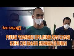 SERING MENCURI BARANG KELUARGA, PEMUDA PEKANBARU DIPOLISIKAN SANG AYAH